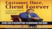Collection Book Customer Once, Client Forever: 12 Tools for Building Lifetime Business Relationships