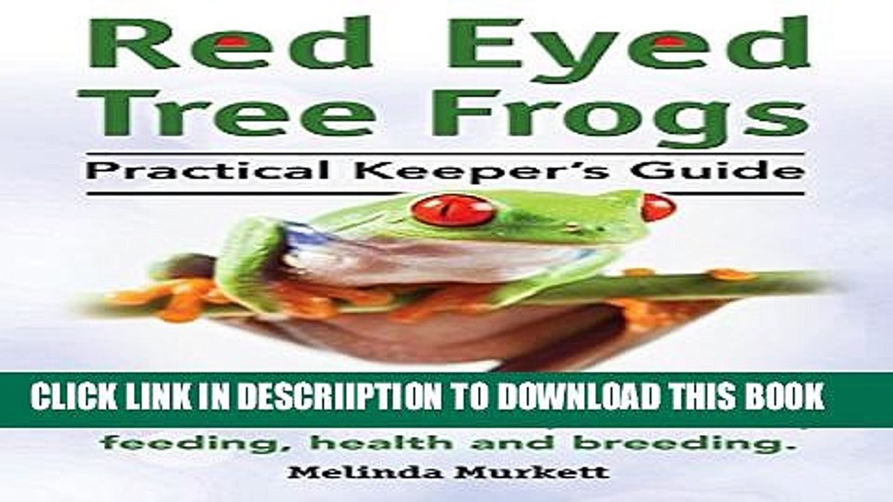 [PDF] Red Eyed Tree Frogs. Practical Keeper s Guide for Red Eyed Three Frogs. Information on Care,