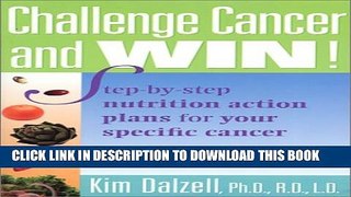 [PDF] Challenge Cancer and Win!: Step-By-Step Nutrition Action Plans for Your Specific Cancer