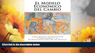 READ FREE FULL  El Modelo EconÃ³mico del Cambio: Crecimiento Competitivo e Incluyente y la