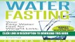 [PDF] Water Fasting: Your Easy Water Fast for Weight Loss, Detox, and Healthier Living (Fasting,