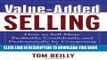 New Book Value-Added Selling : How to Sell More Profitably, Confidently, and Professionally by
