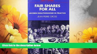 Must Have  Fair Shares for All: Jacobin Egalitarianism in Practice (Past and Present