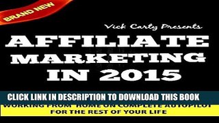 New Book AFFILIATE MARKETING 2015: Learn How To Make Money Working From Home On Complete Autopilot