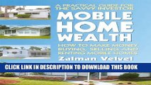 [Download] Mobile Home Wealth: How to Make Money Buying, Selling and Renting Mobile Homes