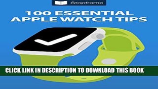 [PDF] 100 Essential Apple Watch Tips Full Colection