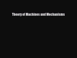 [PDF] Theory of Machines and Mechanisms Full Online