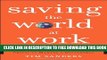 Collection Book Saving the World at Work: What Companies and Individuals Can Do to Go Beyond