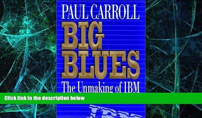 Must Have  Big Blues:  The Unmaking Of IBM  READ Ebook Full Ebook Free