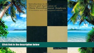 Must Have  Introduction to the Theory and Application of Data Envelopment Analysis: A Foundation