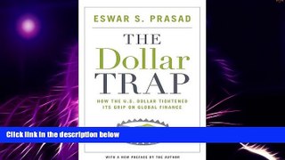 Must Have  The Dollar Trap: How the U.S. Dollar Tightened Its Grip on Global Finance  READ Ebook