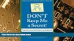 READ FREE FULL  Don t Keep Me A Secret: Proven Tactics to Get Referrals and Introductions  READ