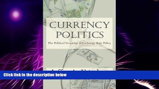 READ FREE FULL  Currency Politics: The Political Economy of Exchange Rate Policy  READ Ebook Full