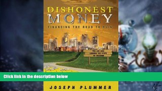 Must Have  Dishonest Money: Financing the Road to Ruin  READ Ebook Full Ebook Free