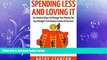 READ book  Spending Less and Loving It: 50 Creative Ways To Manage Your Money, Set Up A Budget
