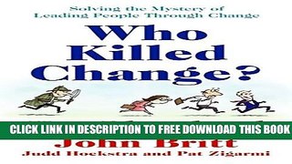 New Book Who Killed Change?: Solving the Mystery of Leading People Through Change