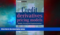 Must Have  Credit Derivatives Pricing Models: Models, Pricing and Implementation  READ Ebook Full