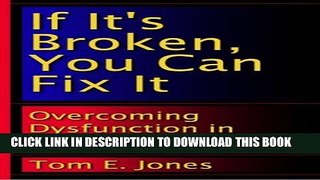 Collection Book If It s Broken, You Can Fix It: Overcoming Dysfunction in the Workplace