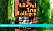 Must Have  Liberal Arts Colleges: Thriving, Surviving, or Endangered?  READ Ebook Full Ebook Free