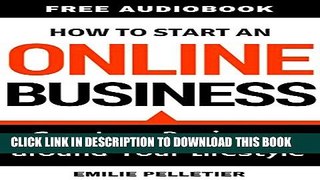 New Book How to Start an Online Business: Create a Business Around Your Lifestyle