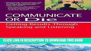 New Book Communicate or Die: Getting Results Through Speaking and Listening (Global Leader Series