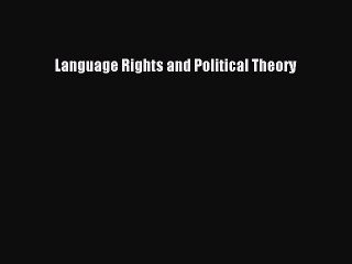 Explore Language Rights and Political Theory 📘 – Read the Full PDF Online