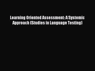 [PDF] Learning Oriented Assessment: A Systemic Approach (Studies in Language Testing) Popular