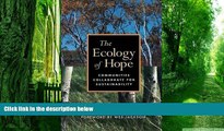 Must Have  The Ecology of Hope: Communities Collaborate for Sustainability  READ Ebook Full Ebook