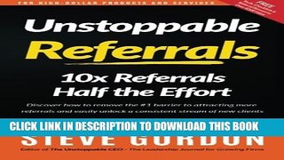 New Book Unstoppable Referrals: 10x Referrals Half the Effort