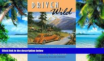 Full [PDF] Downlaod  Driven Wild: How the Fight against Automobiles Launched the Modern
