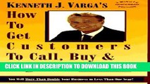 New Book How to Get Customers to Call, Buy  ...Beg for More!: 