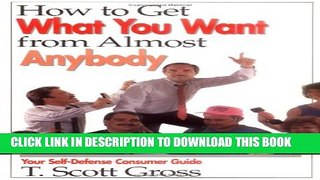 Collection Book How to Get What You Want from Almost Anybody: Your Self-Defense Consumer Guide