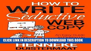 Collection Book How to Write Seductive Web Copy: An Easy Guide to Picking Up More Customers