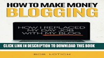 New Book How To Make Money Blogging: How I Replaced My Day Job With My Blog