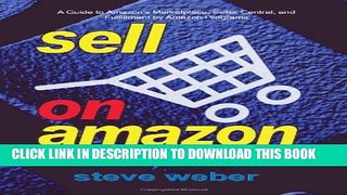 New Book Sell on Amazon: A Guide to Amazon s Marketplace, Seller Central, and Fulfillment by