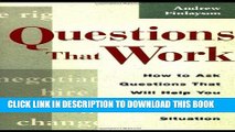 New Book Questions that Work: How to Ask Questions That Will Help You Succeed in Any Business