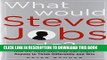 Collection Book What Would Steve Jobs Do? How the Steve Jobs Way Can Inspire Anyone to Think