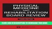 Collection Book Physical Medicine and Rehabilitation Board Review, Third Edition