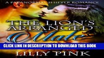 [PDF] The Lion s Arranged Mate: A Paranormal Lion Shifter Romance Full Online