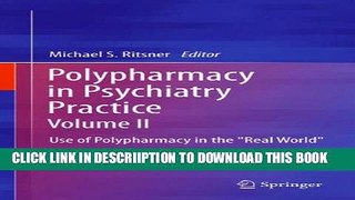 [PDF] Polypharmacy in Psychiatry Practice, Volume II: Use of Polypharmacy in the 