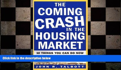 FREE PDF  The Coming Crash in the Housing Market: 10 Things You Can Do Now to Protect Your Most