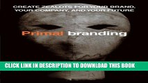 New Book Primalbranding: Create Zealots for Your Brand, Your Company, and Your Future