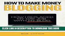 New Book How To Make Money Blogging: How I Replaced My Day Job With My Blog