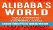 Collection Book Alibaba s World: How a Remarkable Chinese Company is Changing the Face of Global