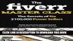 Collection Book The Fiverr Master Class: The Fiverr Secrets Of Six Power Sellers That Enable You