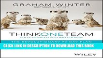 [PDF] Think One Team: The Revolutionary 90 Day Plan that Engages Employees, Connects Silos and