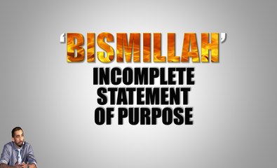 'BISMILLAH' Incomplete Statement of purpose | Nouman Ali Khan