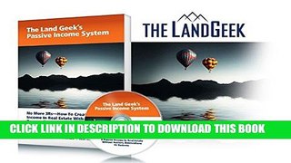 Collection Book The Land Geek Passive Income System: No More R s- How to Create a Passive Income