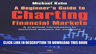 Collection Book A Beginner s Guide to Charting Financial Markets: A practical introduction to