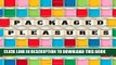 Collection Book Packaged Pleasures: How Technology and Marketing Revolutionized Desire